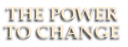 THE POWER
TO CHANGE